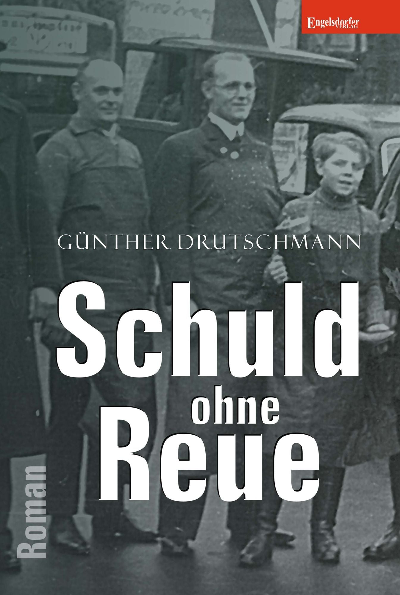 Schuld ohne Reue: Roman