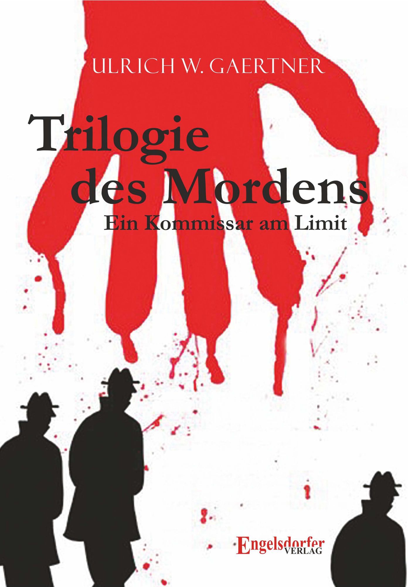 Trilogie des Mordens: Ein Kommissar am Limit