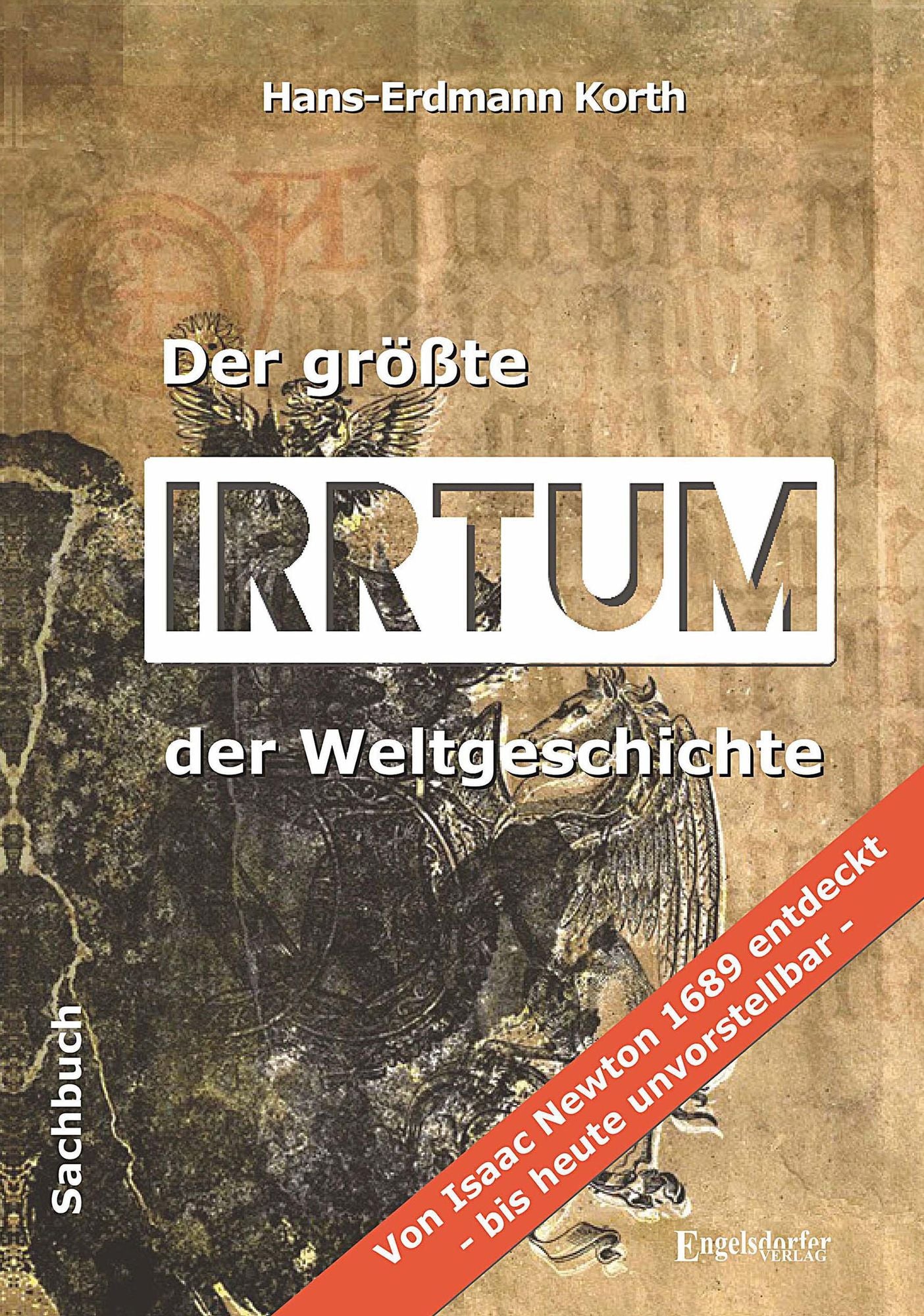 Der größte Irrtum der Weltgeschichte: Von Isaac Newton 1689 entdeckt - bis heute unvorstellbar