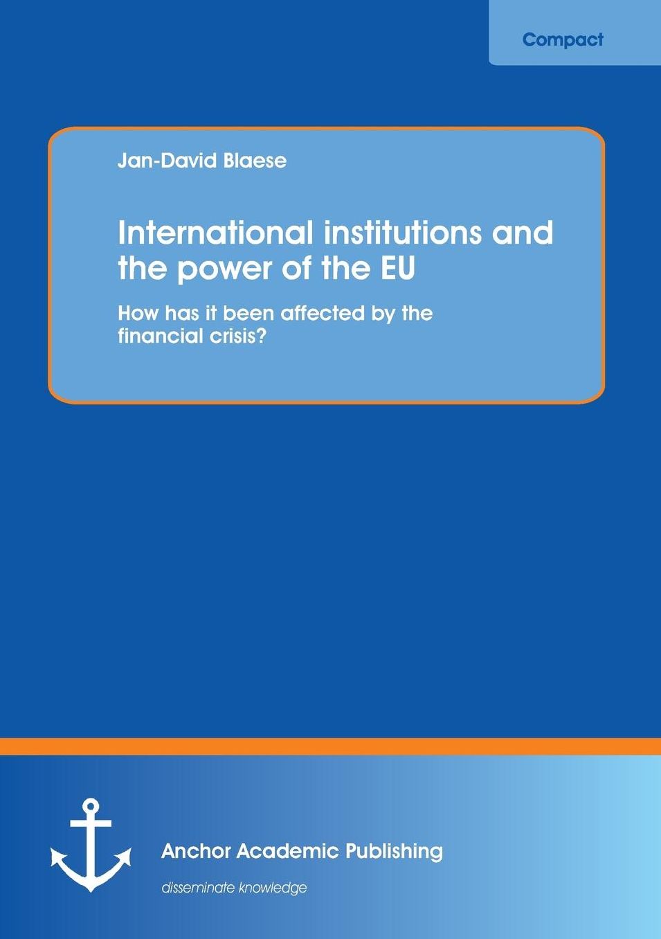 International Institutions and the Power of the Eu: How Has It Been Affected by the Financial Crisis?