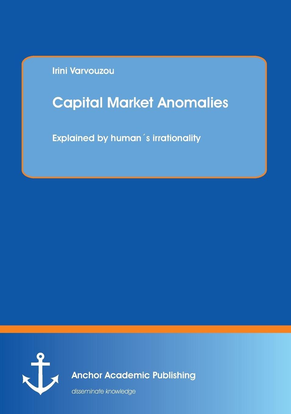Capital Market Anomalies: Explained by Humans Irrationality