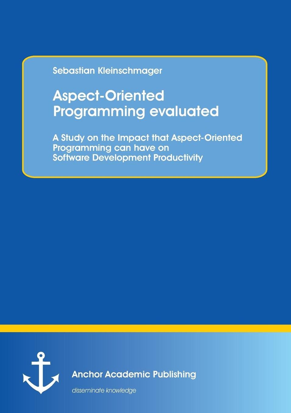 Aspect-Oriented Programming Evaluated: A Study on the Impact That Aspect-Oriented Programming Can Have on Software Development Productivity