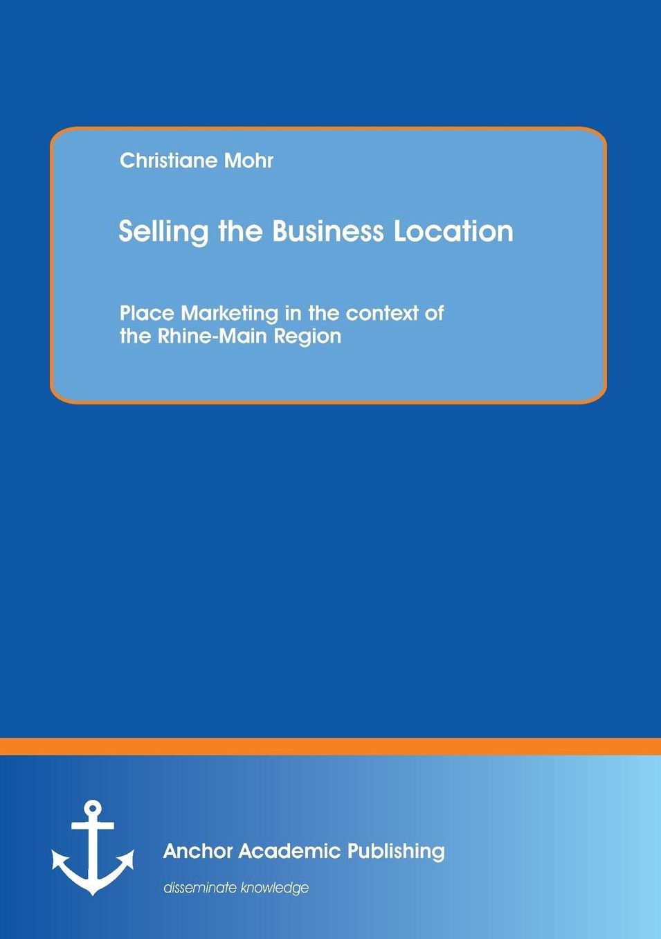 Selling the Business Location: Place Marketing in the Context of the Rhine-Main Region