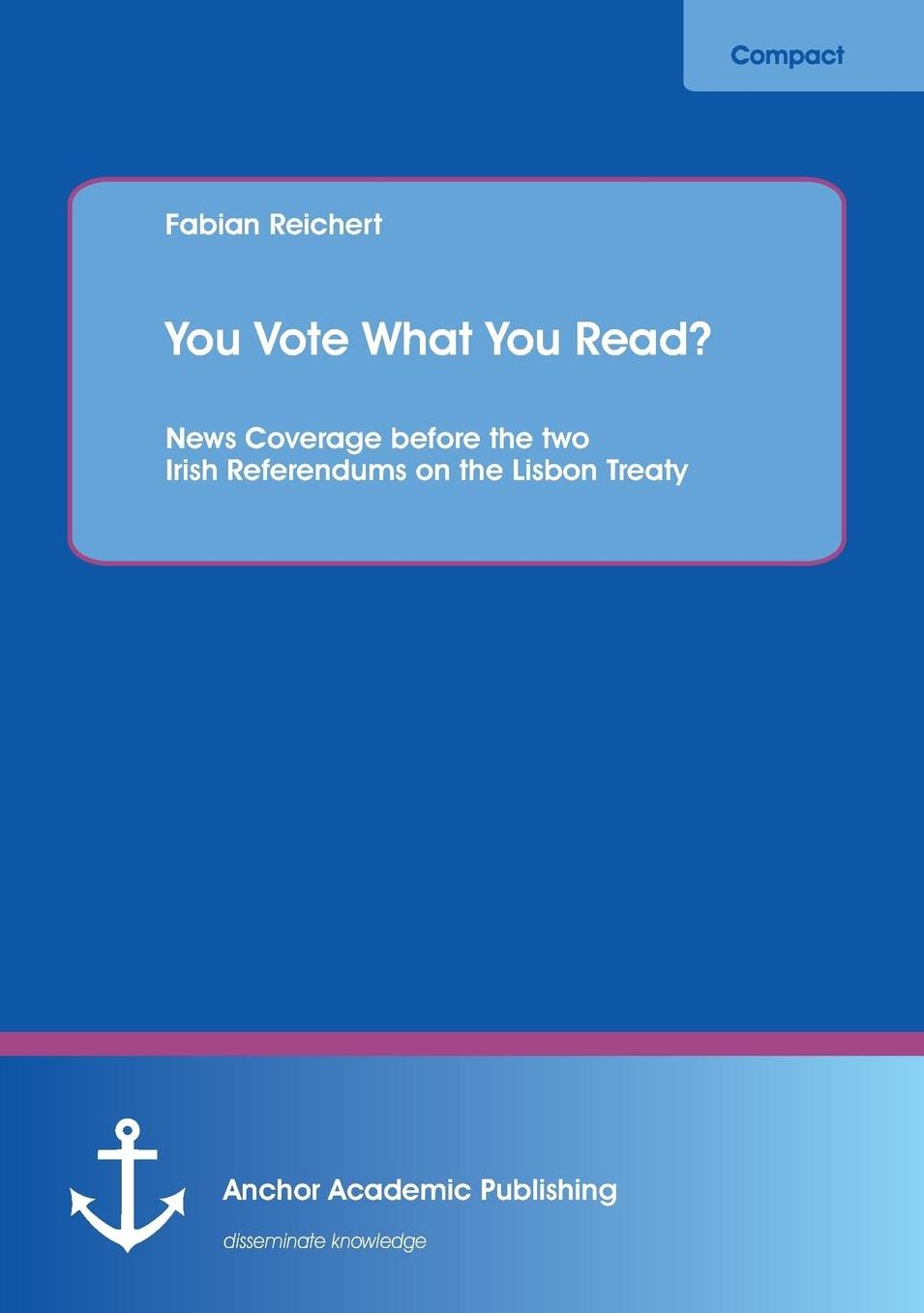 You Vote What You Read? News Coverage Before the Two Irish Referendums on the Lisbon Treaty