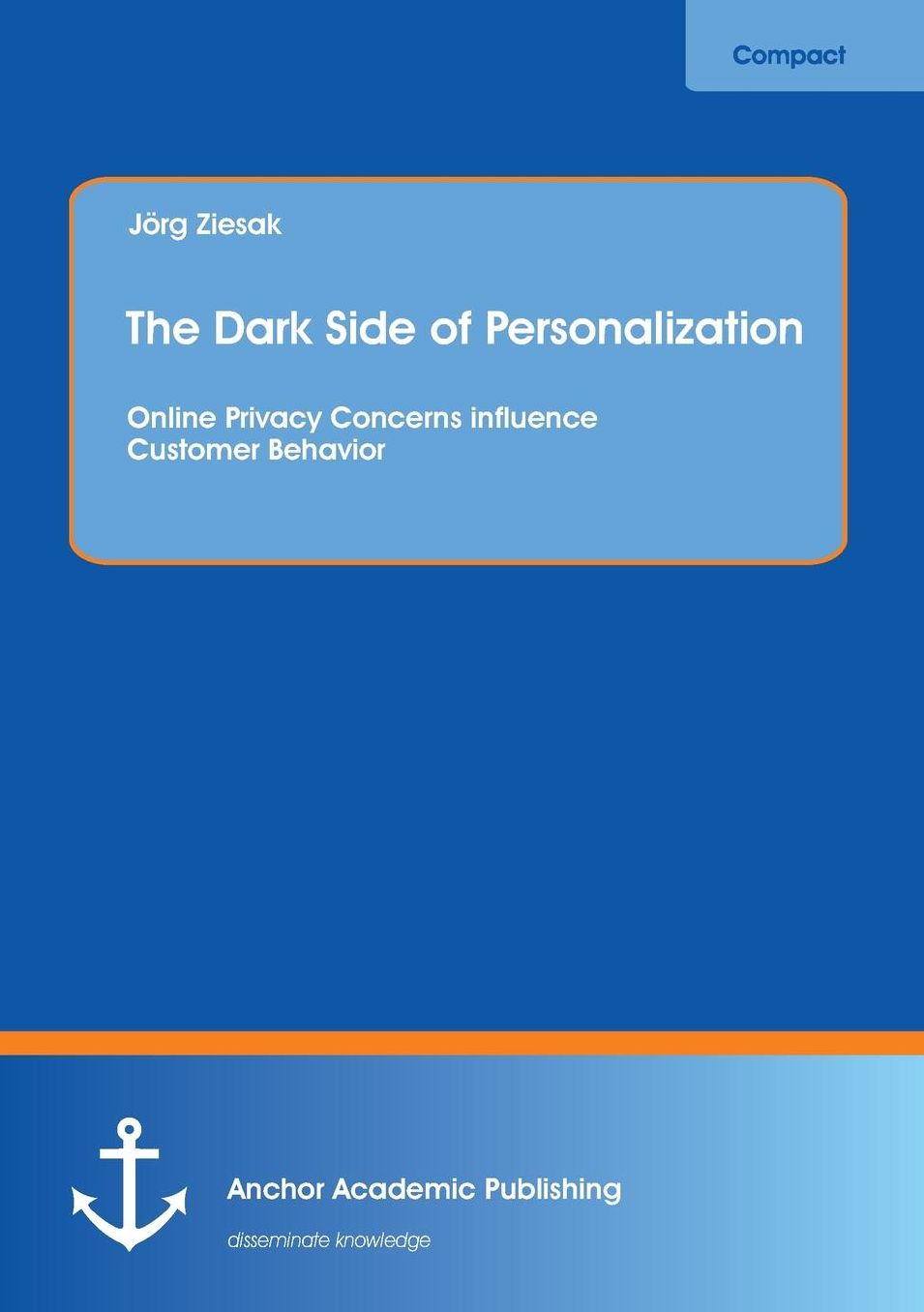 The Dark Side of Personalization: Online Privacy Concerns Influence Customer Behavior