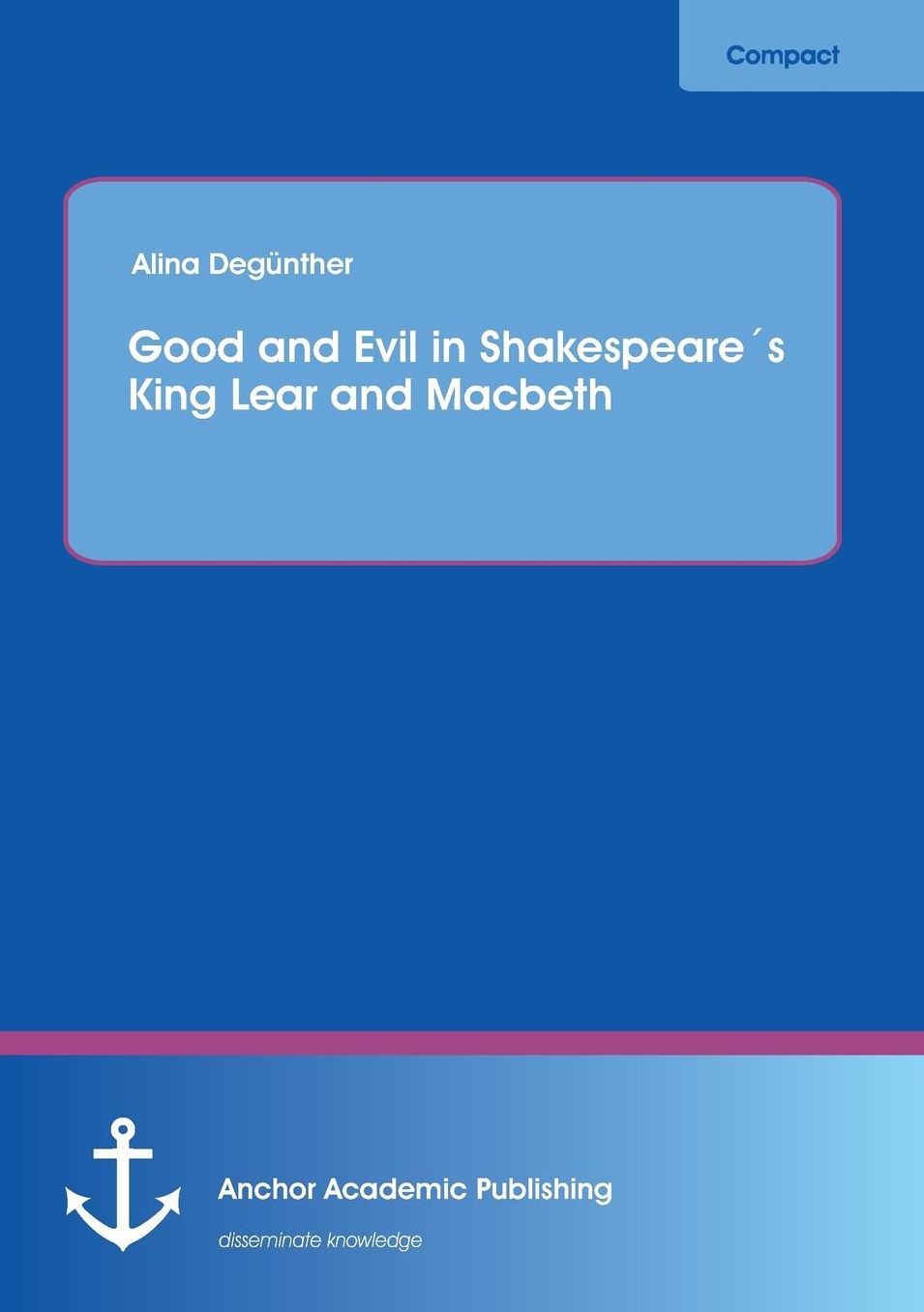 Good and Evil in Shakespeares King Lear and Macbeth