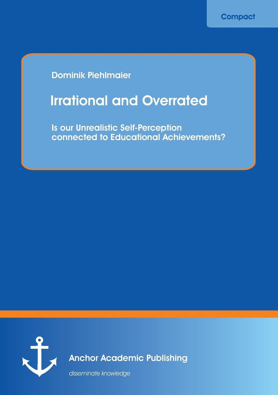 Irrational and Overrated: Is Our Unrealistic Self-Perception Connected to Educational Achievements?