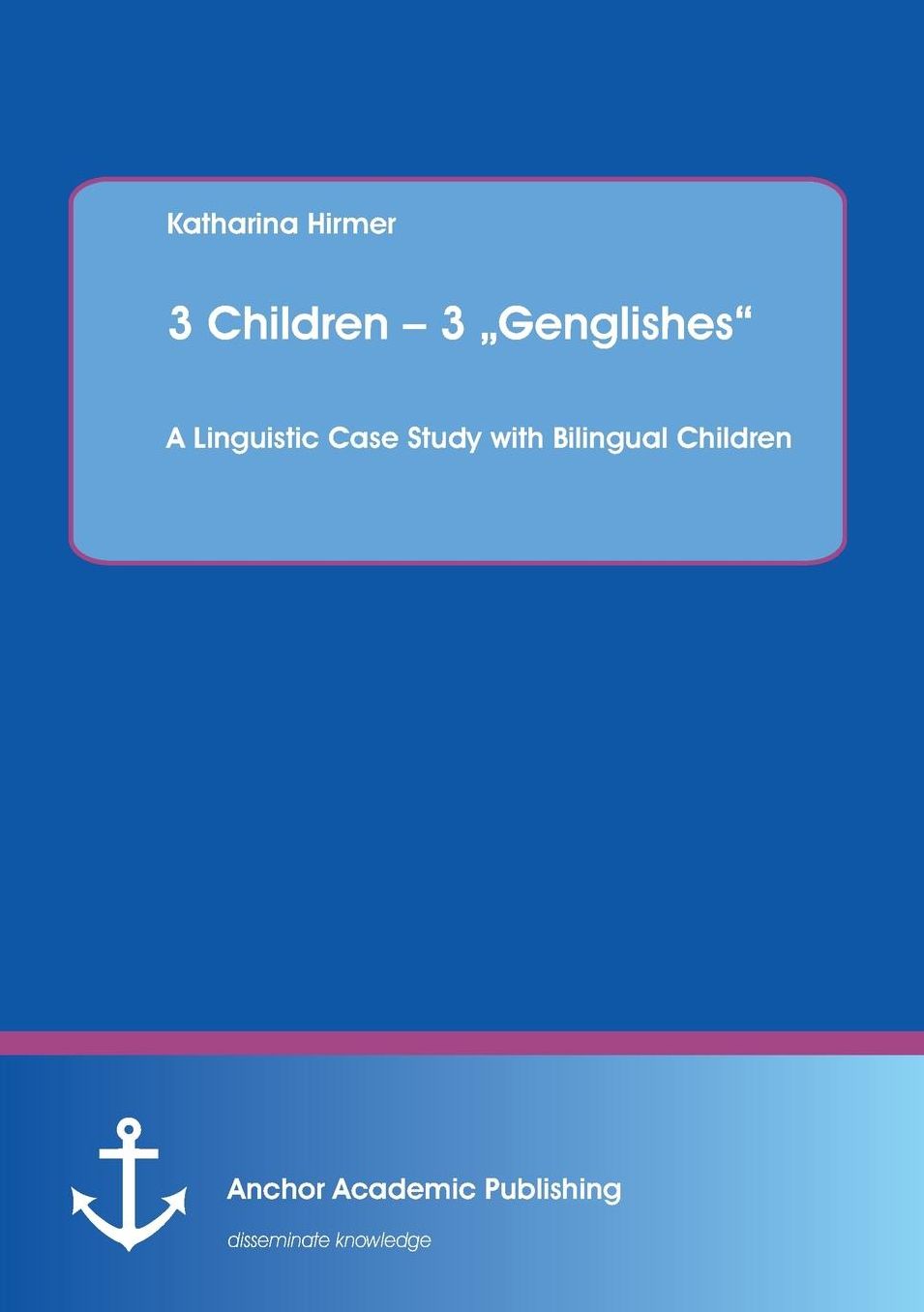 3 Children - 3 "Genglishes": A Linguistic Case Study with Bilingual Children