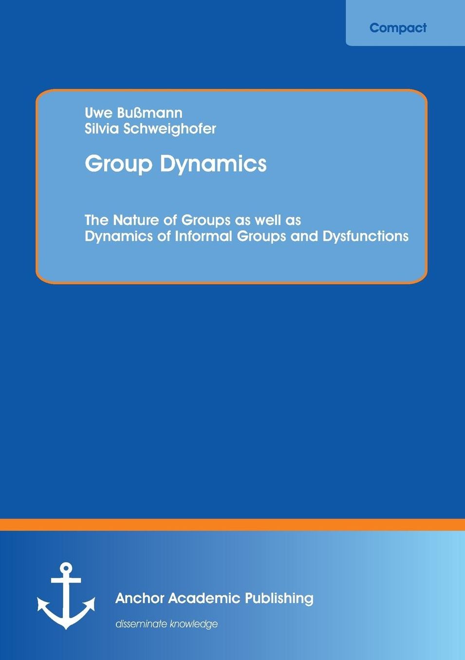 Group Dynamics: The Nature of Groups as Well as Dynamics of Informal Groups and Dysfunctions