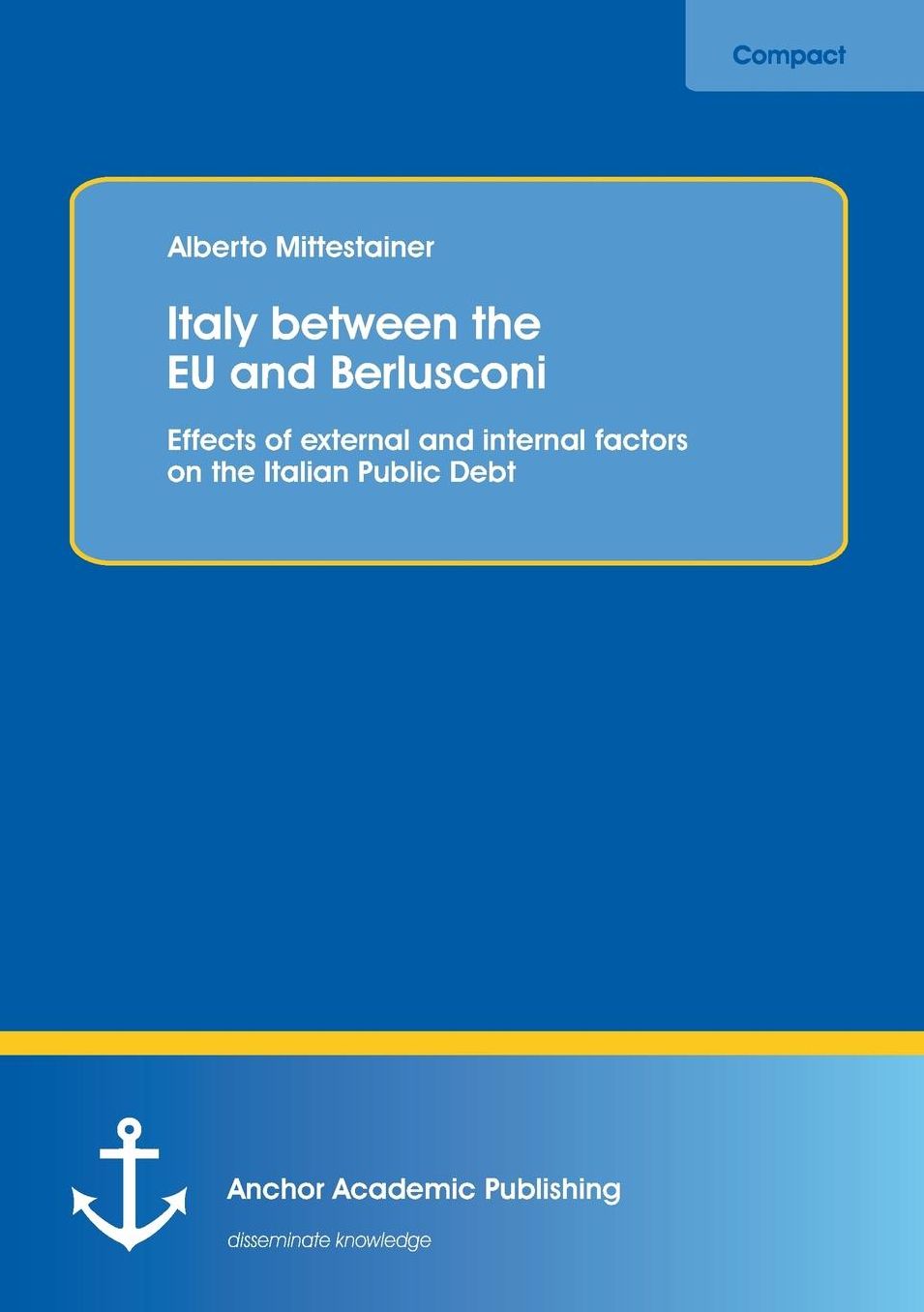 Italy Between the Eu and Berlusconi: Effects of External and Internal Factors on the Italian Public Debt