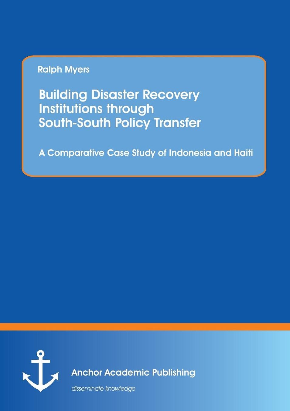 Building Disaster Recovery Institutions Through South-South Policy Transfer: A Comparative Case Study of Indonesia and Haiti