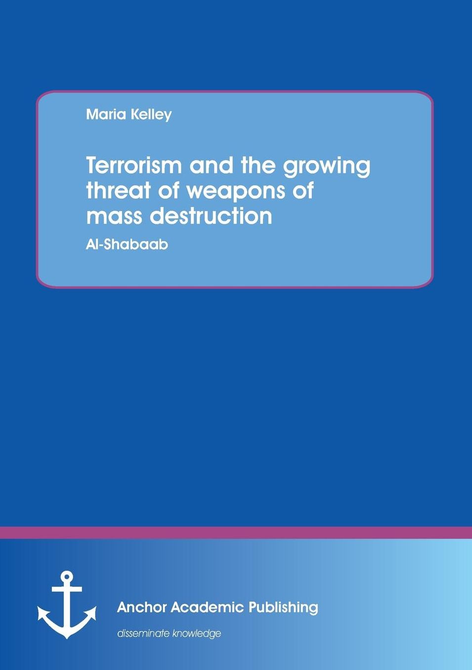 Terrorism and the growing threat of weapons of mass destruction: Al-Shabaab