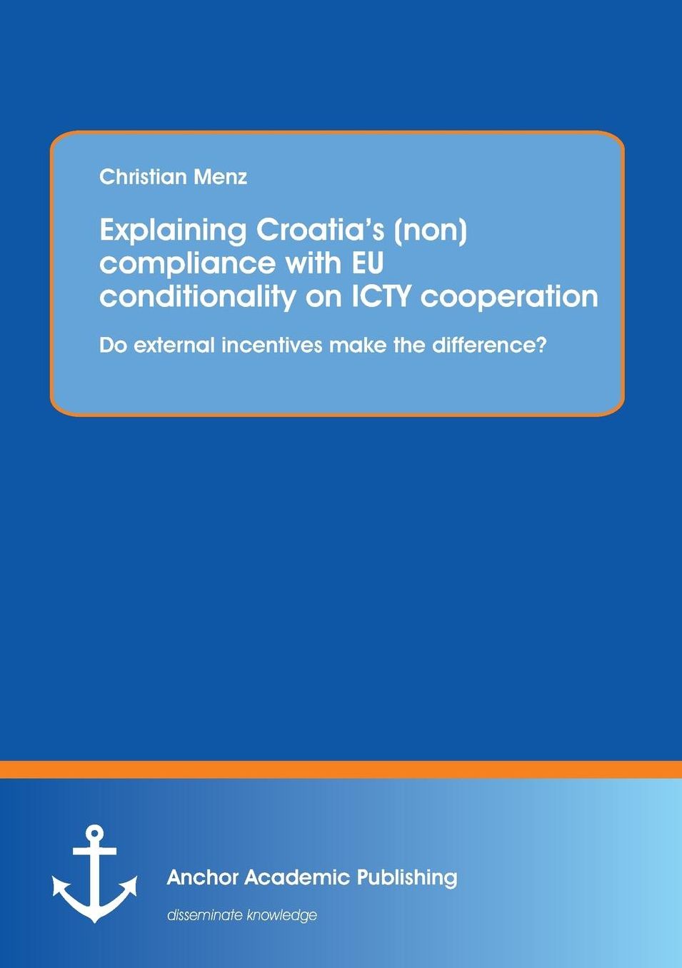 Explaining Croatia's (non)compliance with EU conditionality on ICTY cooperation: Do external incentives make the difference?