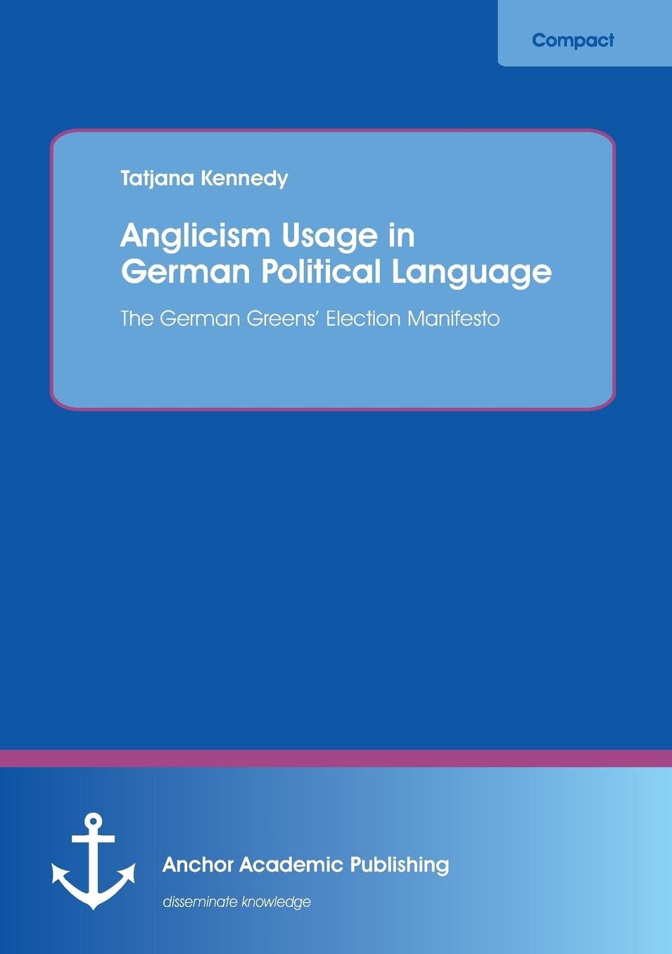 Anglicism Usage in German Political Language: The German Green Party's Election Manifesto