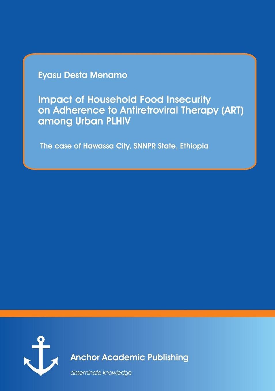 Impact of Household Food Insecurity on Adherence to Antiretroviral Therapy (Art) Among Urban Plhiv: The Case of Hawassa City, Snnpr State, Ethiopia