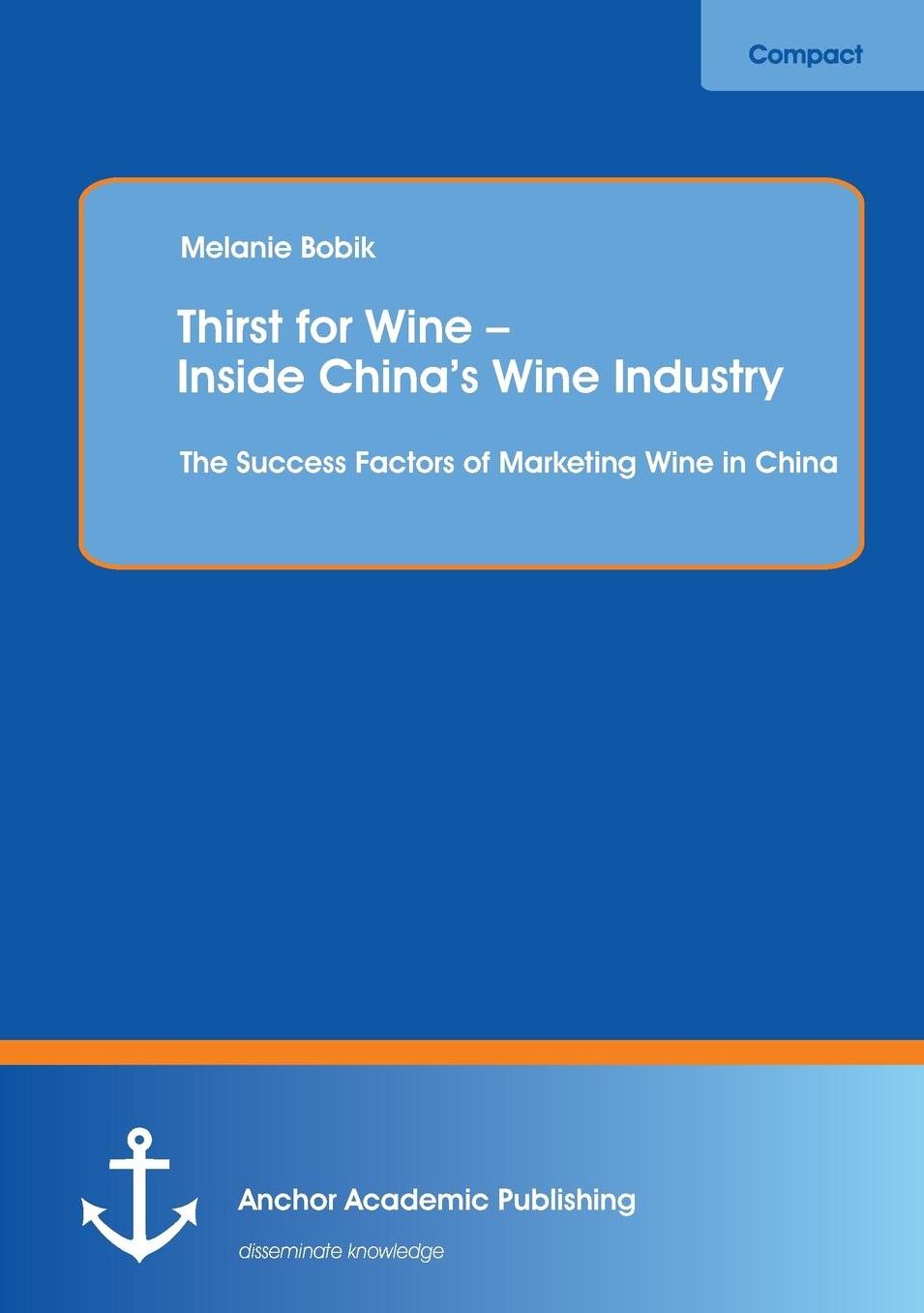 Thirst for Wine - Inside China's Wine Industry: The Success Factors of Marketing Wine in China