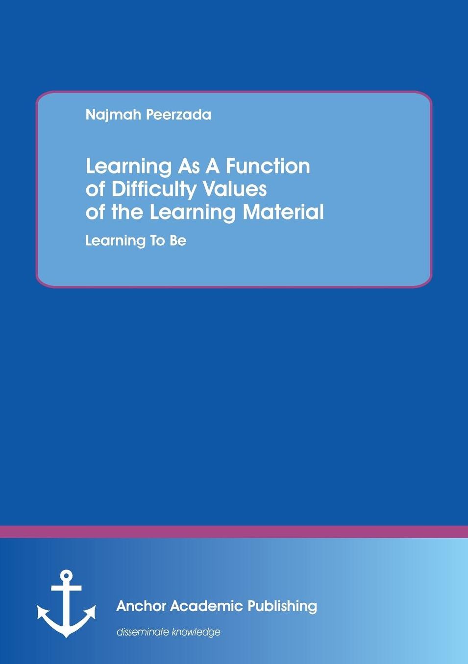 Learning as a Function of Difficulty Values of the Learning Material: Learning to Be