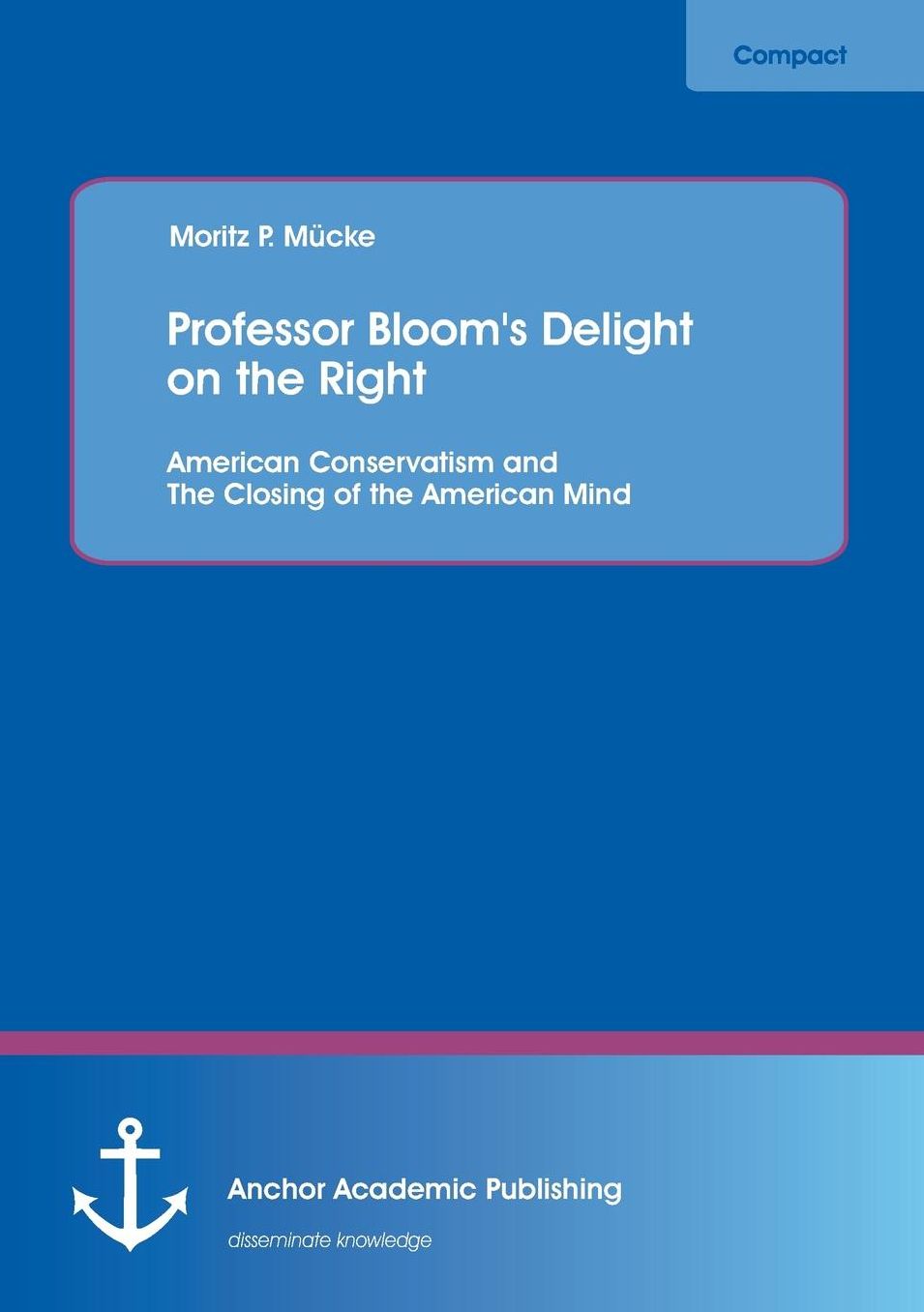 Professor Bloom's Delight on the Right: American Conservatism and the Closing of the American Mind