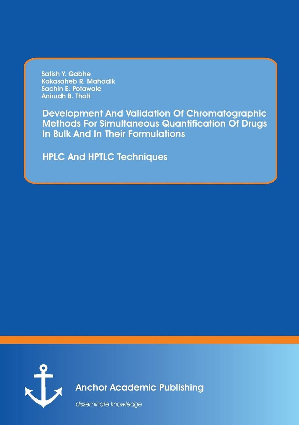Development and Validation of Chromatographic Methods for Simultaneous Quantification of Drugs in Bulk and in Their Formulations: HPLC and Hptlc Techn
