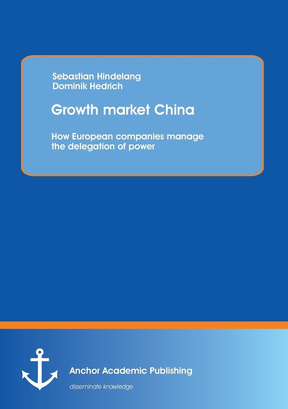 Growth Market China: How European Companies Manage the Delegation of Power