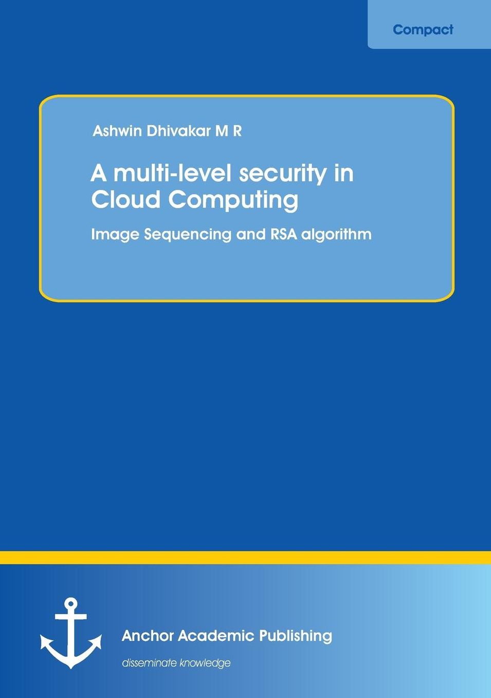 A Multi-Level Security in Cloud Computing: Image Sequencing and Rsa Algorithm