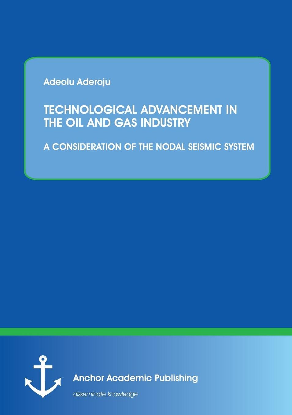 TECHNOLOGICAL ADVANCEMENT IN THE OIL AND GAS INDUSTRY: A CONSIDERATION OF THE NODAL SEISMIC SYSTEM