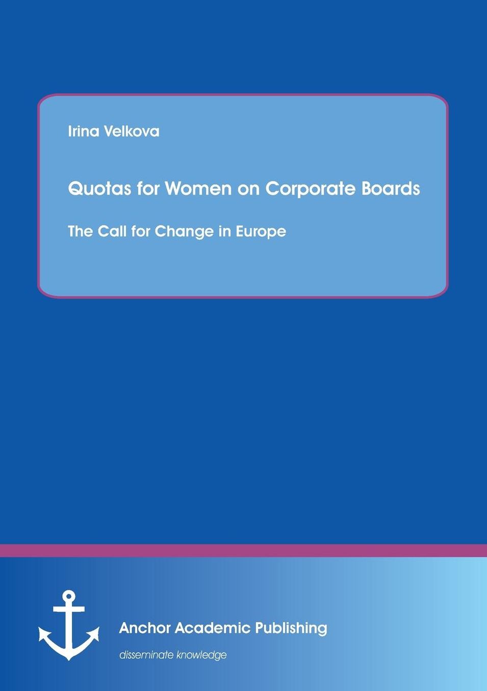 Quotas for Women on Corporate Boards: The Call for Change in Europe