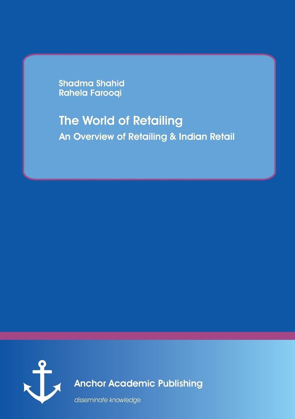 The World of Retailing: An Overview of Retailing & Indian Retail