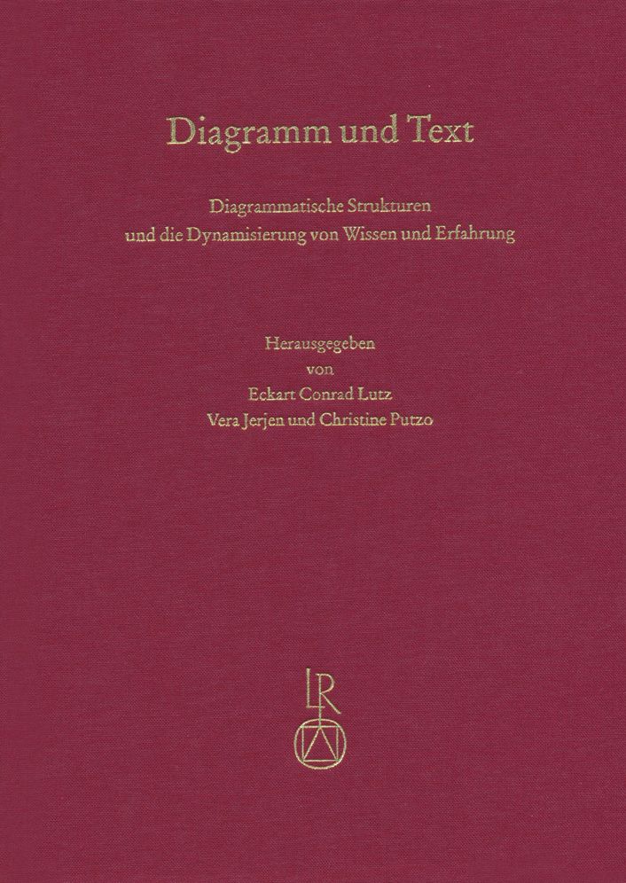 Diagramm und Text. Diagrammatische Strukturen und die Dynamisierung von Wissen und Erfahrung: Uberstorfer Colloquium 2012