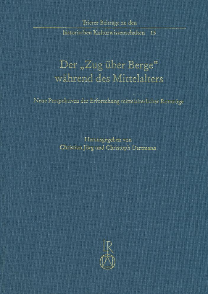 Der 'Zug uber Berge' wahrend des Mittelalters: Neue Perspektiven der Erforschung mittelalterlicher Romzuge