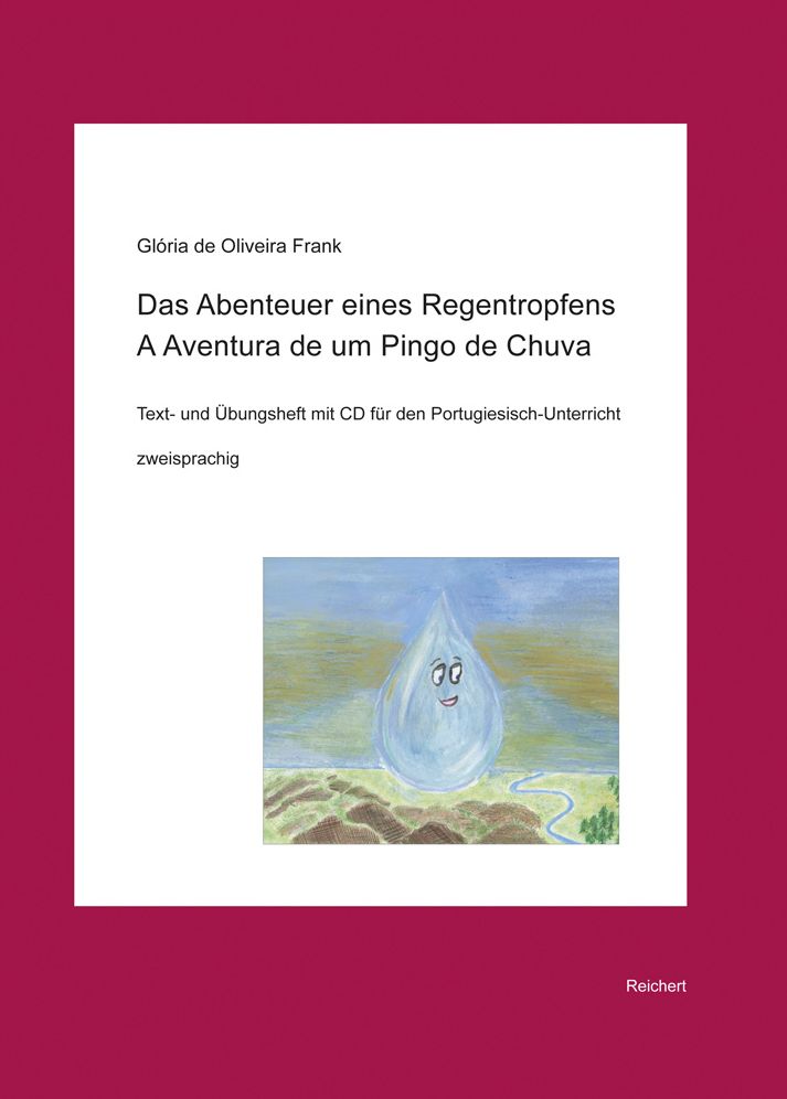 Das Abenteuer eines Regentropfens. A Aventura de um Pingo de Chuva: Text- und Ubungsheft mit CD fur den Portugiesisch-Unterricht