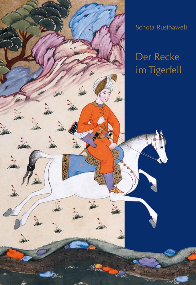 Der Recke im Tigerfell: Shota Rustaweli. Altgeorgisches Poem Deutsche Nachdichtung von Hugo Huppert