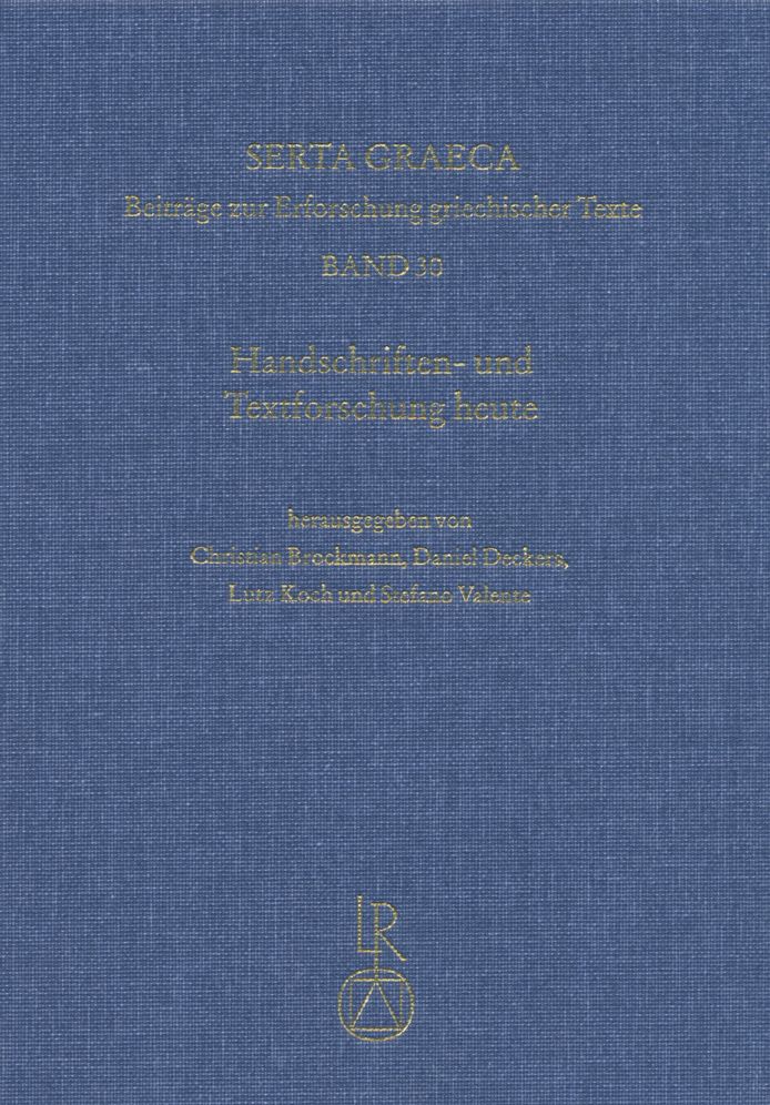 Handschriften- und Textforschung heute: Zur Uberlieferung der griechischen Literatur. Festschrift fur Dieter Harlfinger aus Anlass seines 70. Geburtstages