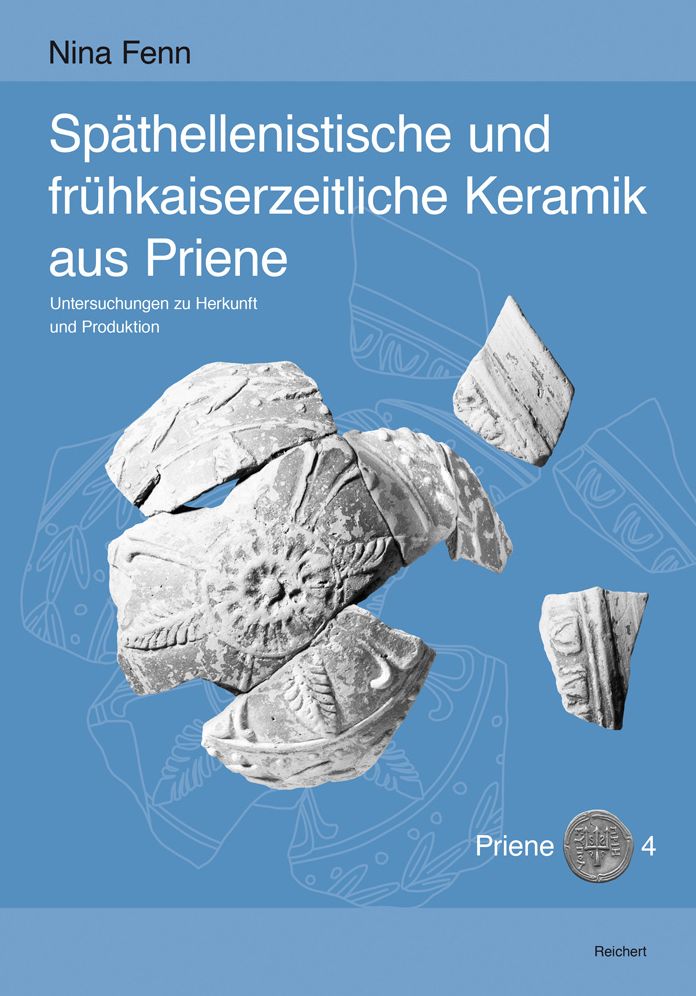 Spathellenistische und fruhkaiserzeitliche Keramik aus Priene: Untersuchungen zu Herkunft und Produktion