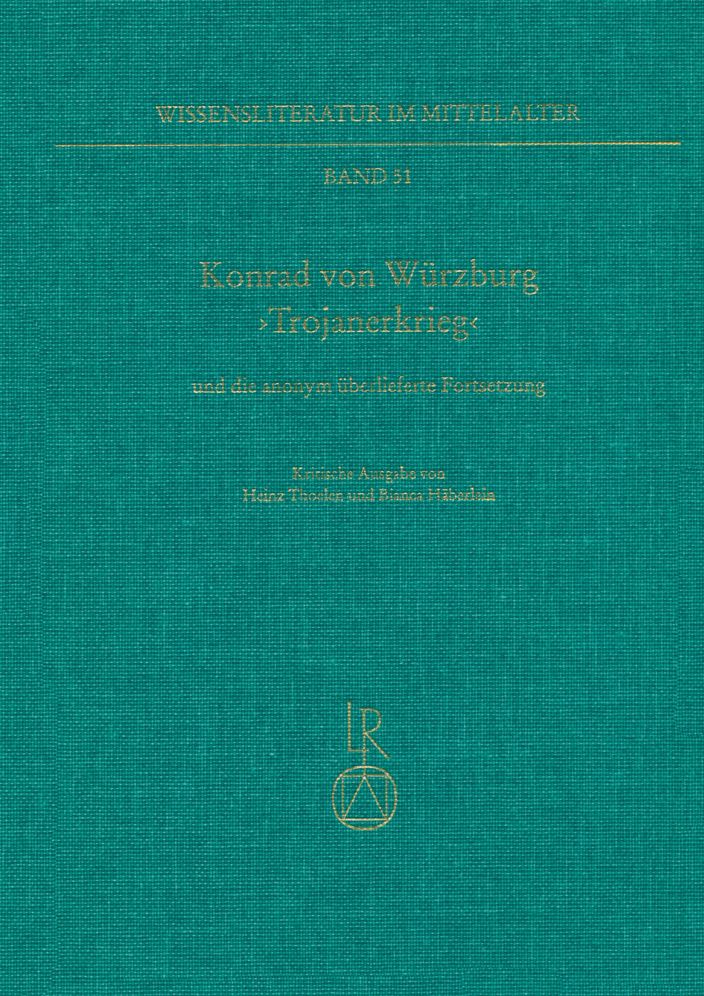 Konrad von Wurzburg ,Trojanerkrieg' und die anonym uberlieferte Fortsetzung: Kritische Ausgabe