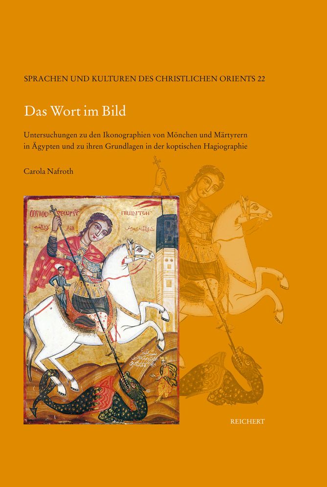 Das Wort im Bild: Untersuchung zu den Ikonographien von Monchen und Martyrern in Agypten und zu ihren Grundlagen in der koptischen Hagiographie
