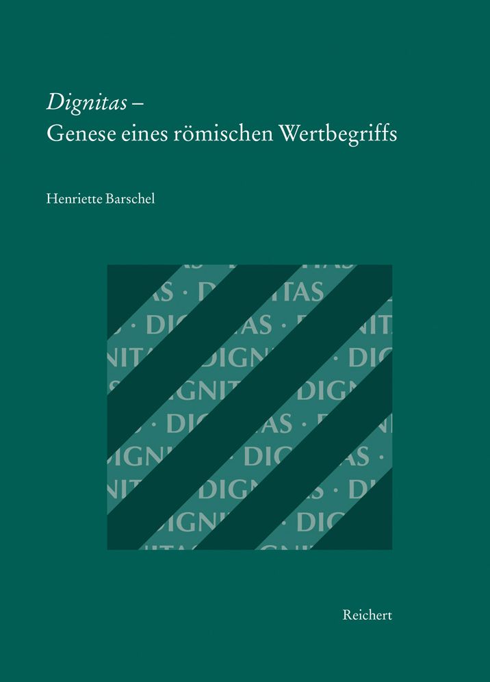 Dignitas - Genese eines romischen Wertbegriffs: Eine begriffsgeschichtliche Untersuchung
