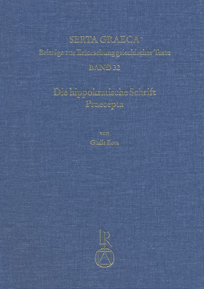 Die hippokratische Schrift Praecepta: Kritische Edition, Ubersetzung und Kommentar. Mit Anhang: Ein Scholion zu Praec. 1
