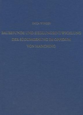 Baubefunde und Siedlungsentwicklung der Sudumgehung im Oppidum von Manching