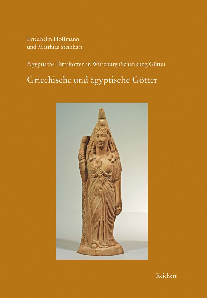 Agyptische Terrakotten in Wurzburg (Schenkung Gutte): Heft 2: Gotter I. Griechische und agyptische Gottheiten