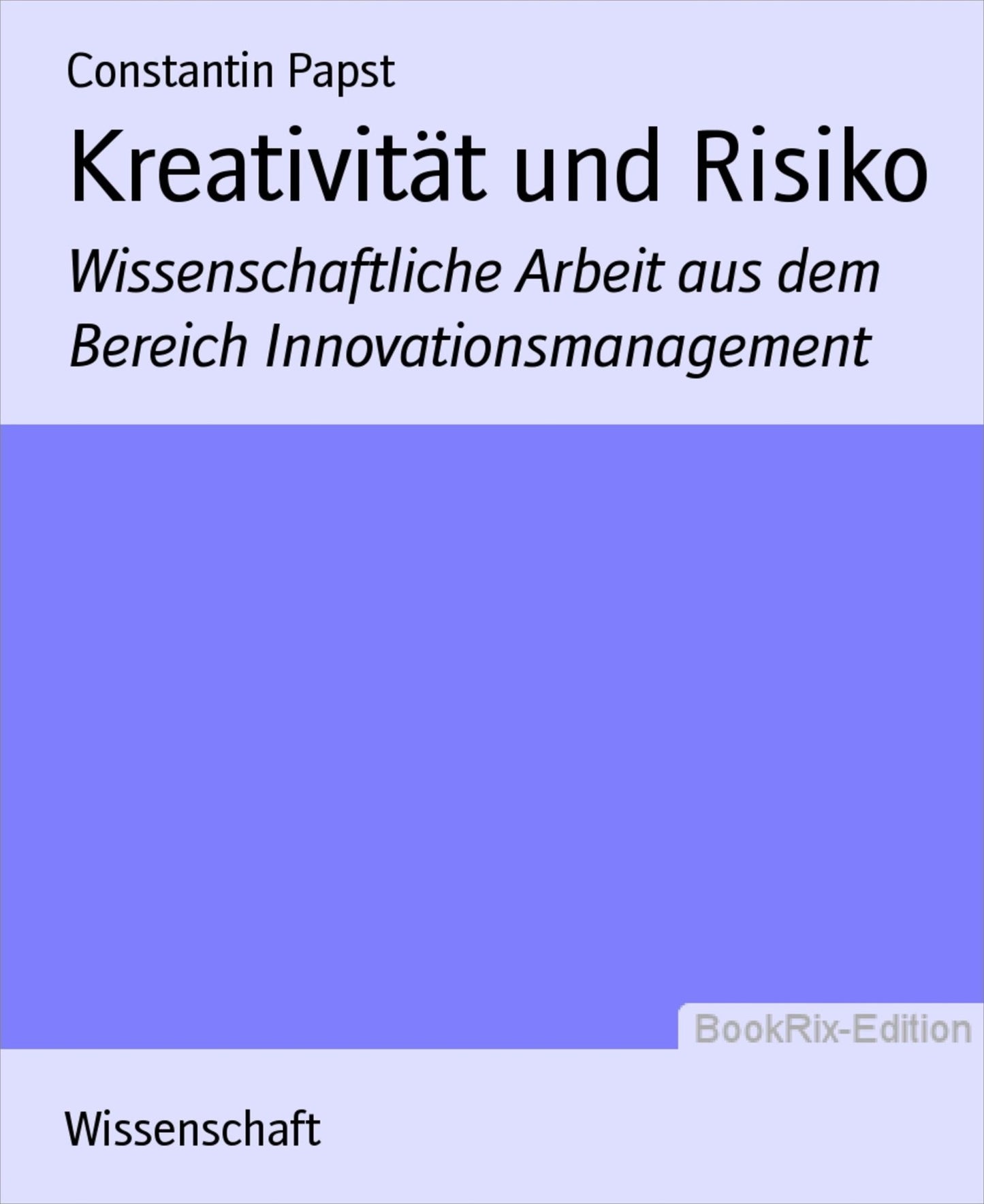 Kreativität und Risiko: Wissenschaftliche Arbeit aus dem Bereich Innovationsmanagement