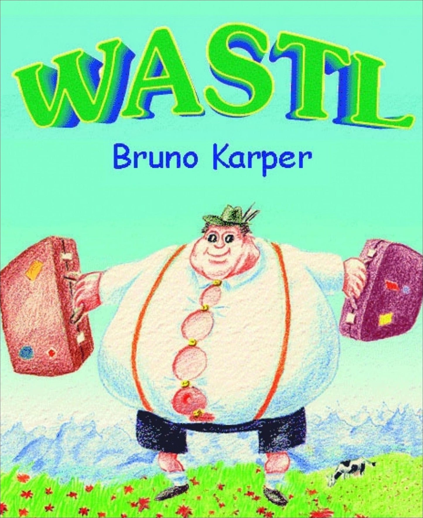 Wastl: Für Kinder und andere Menschen