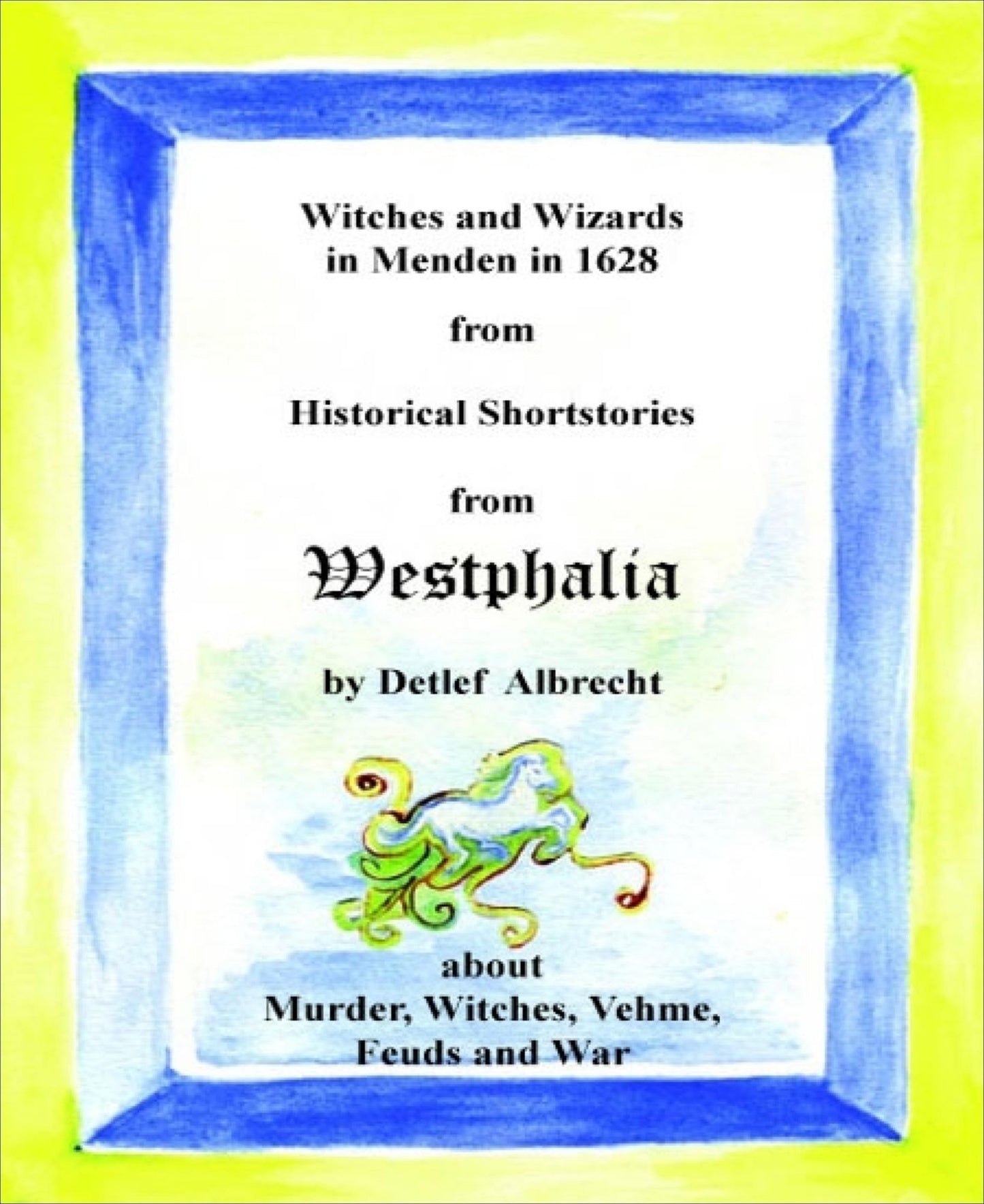 Witches and Wizards in Menden in 1628: Historical Shortstories from Westphalia