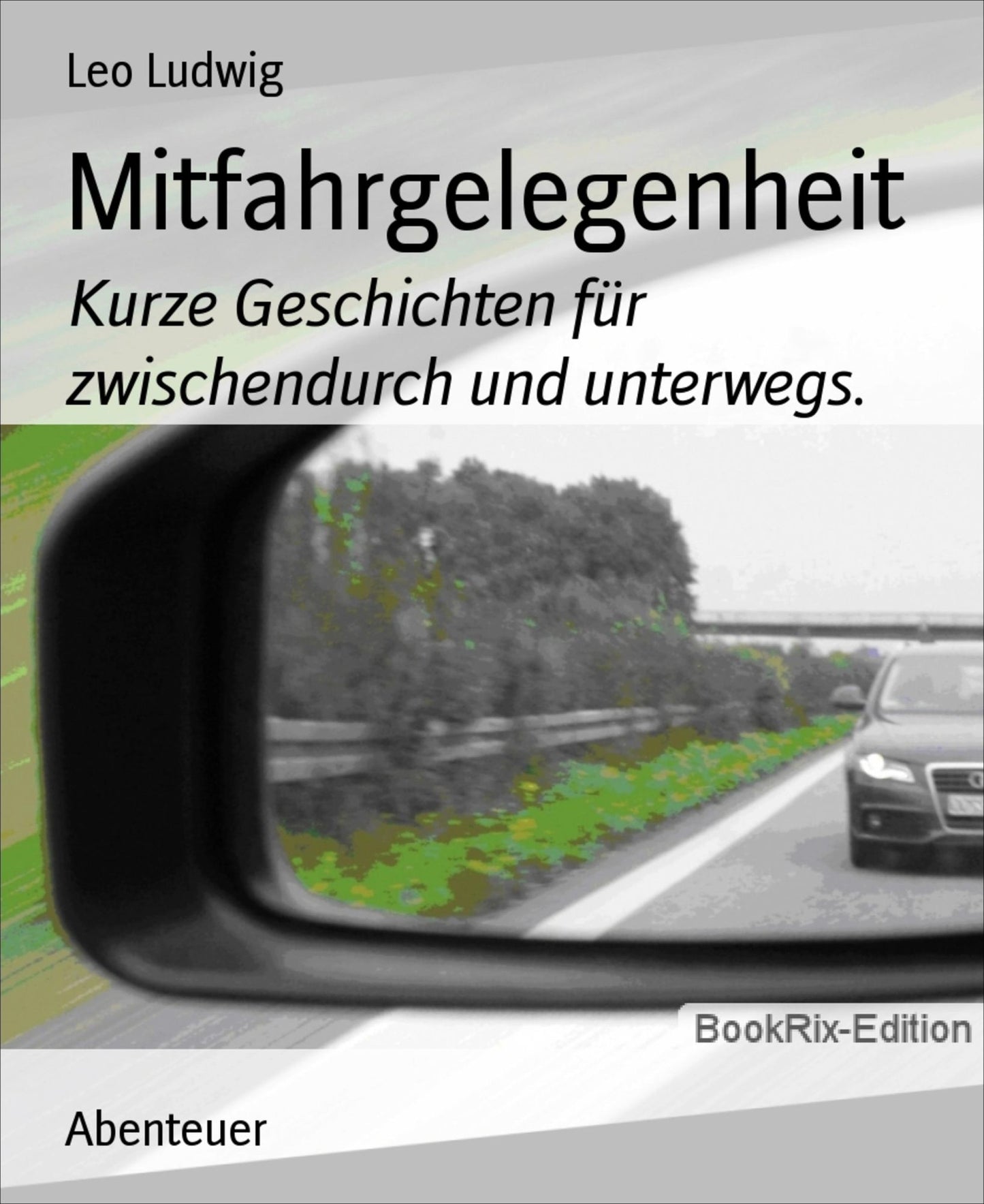 Mitfahrgelegenheit: Kurze Geschichten für zwischendurch und unterwegs.