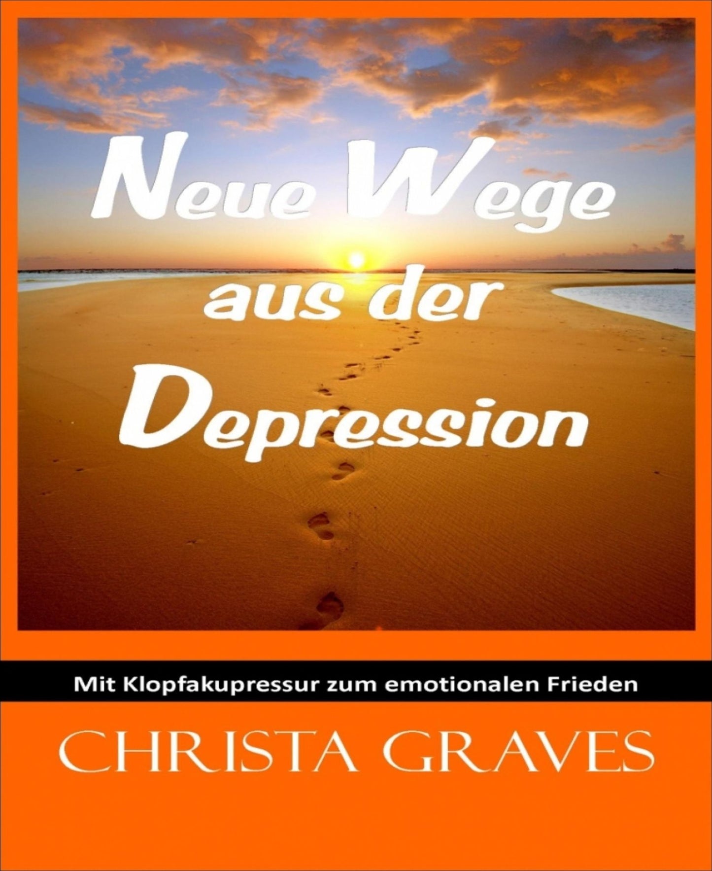 Neue Wege aus der Depression: mit Klopfakupressur zum emotionalen Frieden