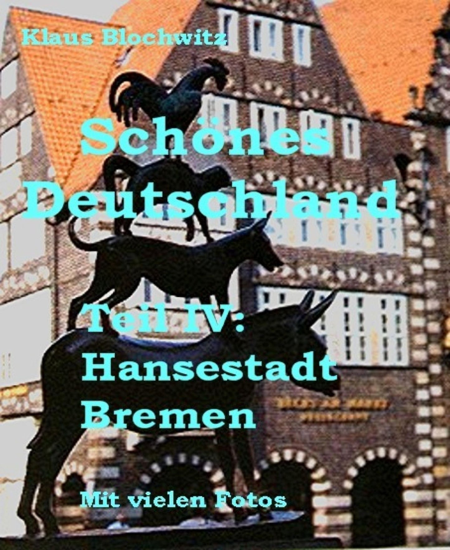 Schönes Deutschland. Teil IV: Hansestadt Bremen