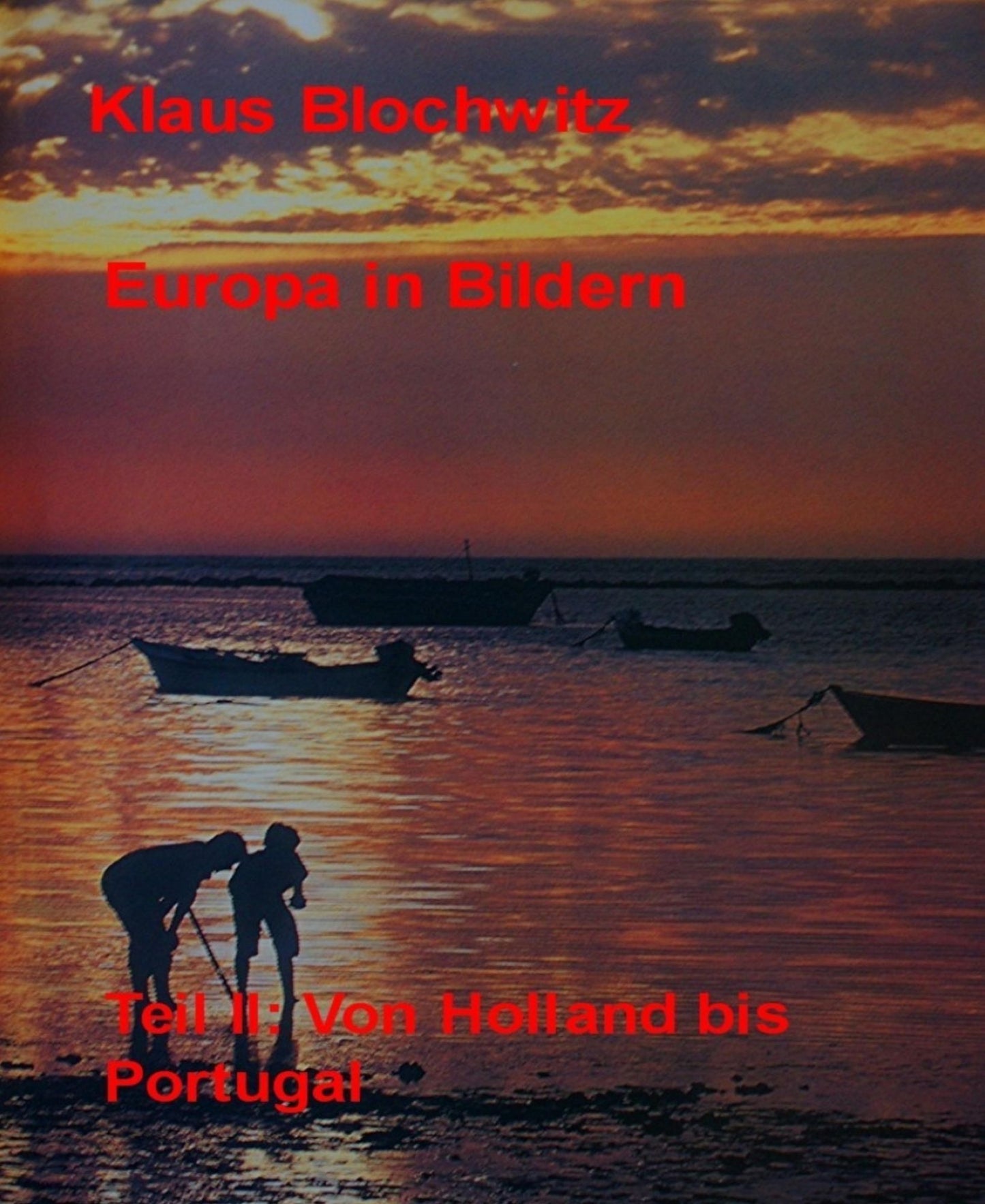 Europa in Bildern: Teil II: von Holland bis Portugal