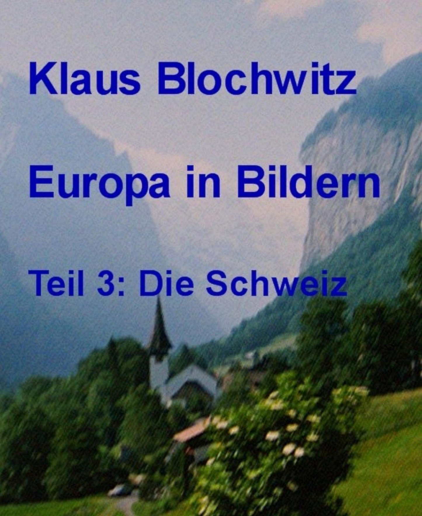 Europa in Bildern: Teil 3: Schweiz