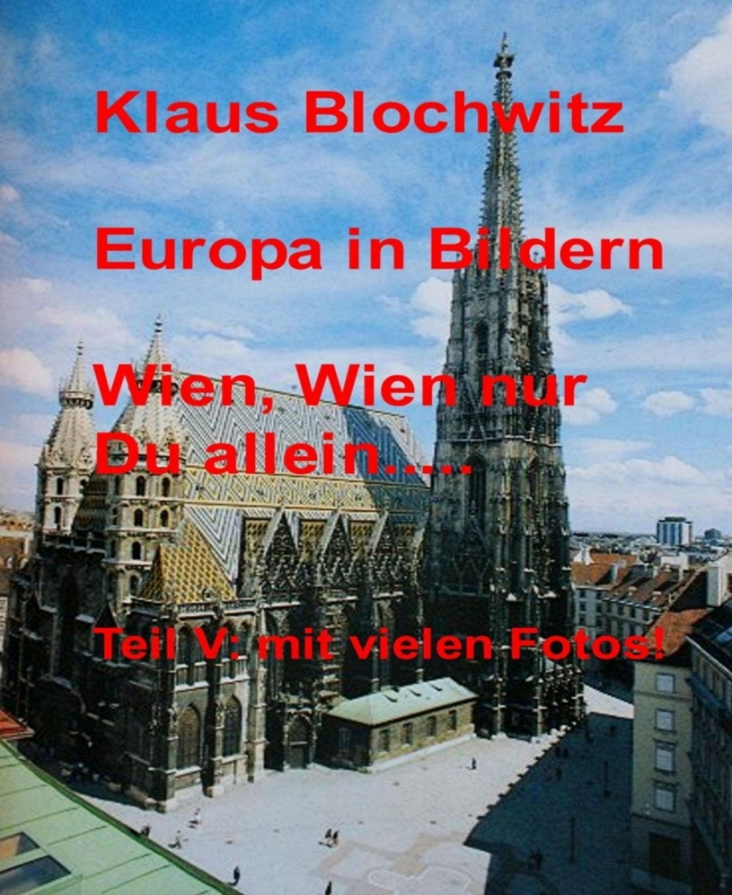 Europa in Bildern: Wien, Wien nur Du allein...