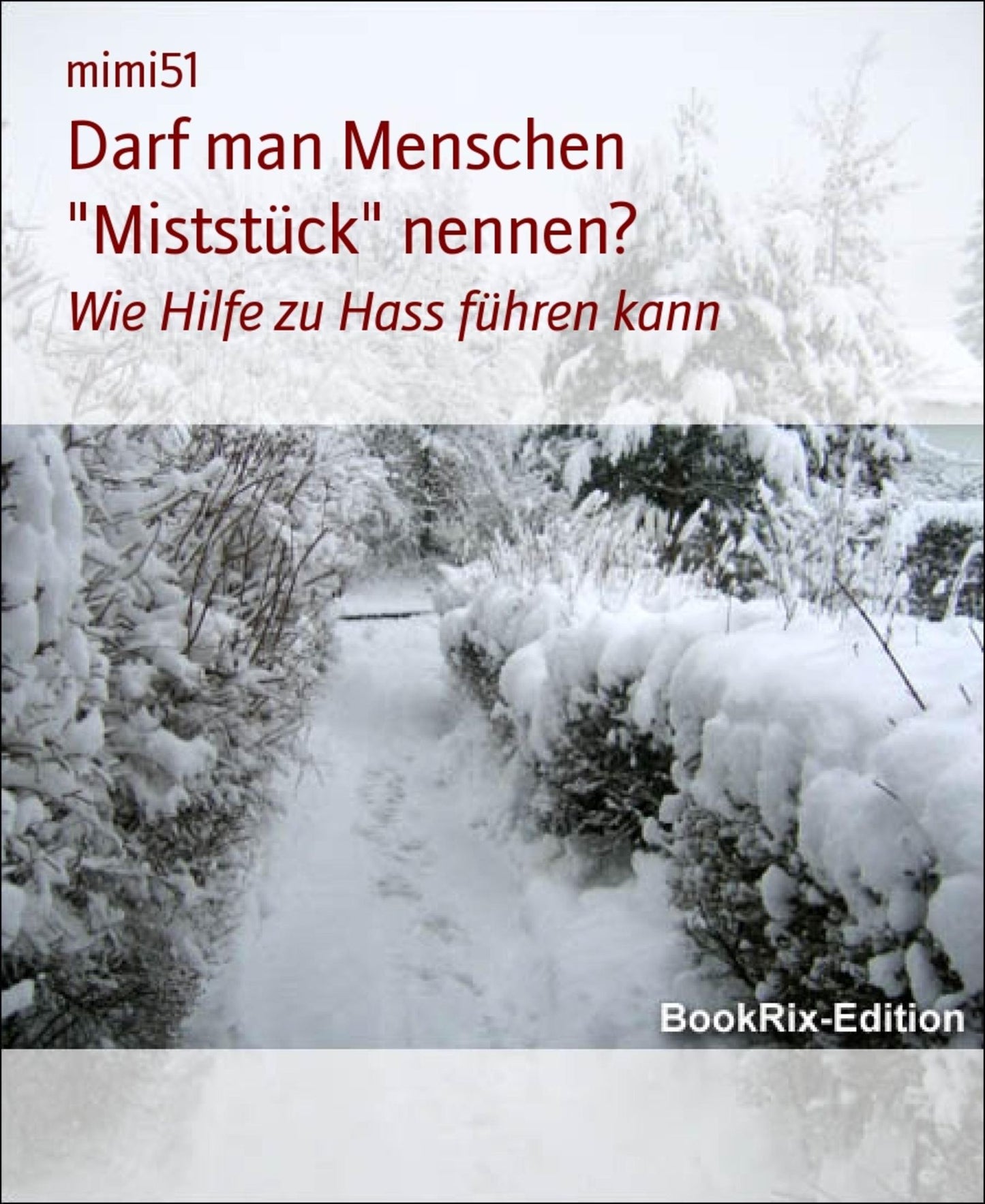 Darf man Menschen "Miststück" nennen?: Wie Hilfe zu Hass führen kann